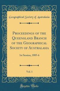 Proceedings of the Queensland Branch of the Geographical Society of Australasia, Vol. 1