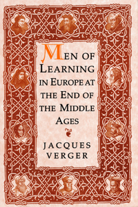 Men of Learning in Europe at the End of the Middle Ages