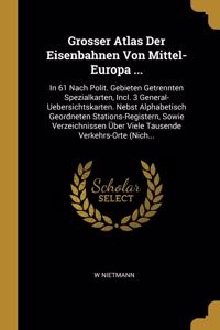 Grosser Atlas Der Eisenbahnen Von Mittel-Europa ...