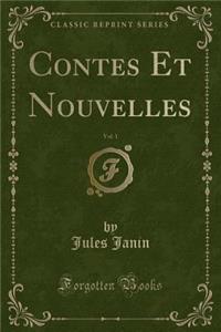 Contes Et Nouvelles, Vol. 1 (Classic Reprint)