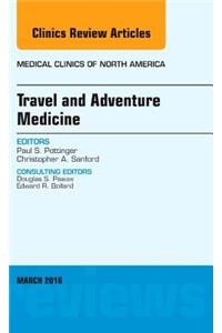 Travel and Adventure Medicine, an Issue of Medical Clinics of North America