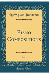 Piano Compositions, Vol. 2 (Classic Reprint)