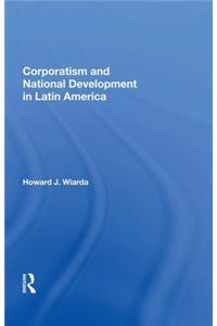 Corporatism and National Development in Latin America