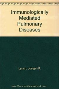 Immunologically Mediated Pulmonary Diseases
