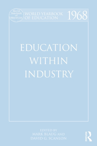 World Yearbook of Education 1968: Education Within Industry