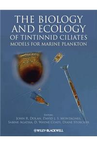 Biology and Ecology of Tintinnid Ciliates: Models for Marine Plankton