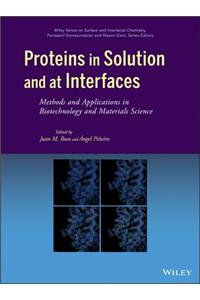 Proteins in Solution and at Interfaces