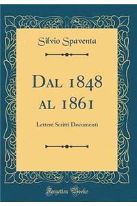 Dal 1848 Al 1861: Lettere Scritti Documenti (Classic Reprint)