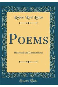Poems: Historical and Characteristic (Classic Reprint)