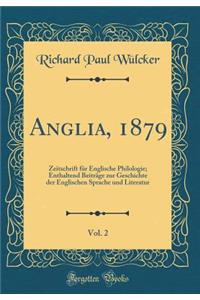 Anglia, 1879, Vol. 2: Zeitschrift für Englische Philologie; Enthaltend Beiträge zur Geschichte der Englischen Sprache und Literatur (Classic Reprint)