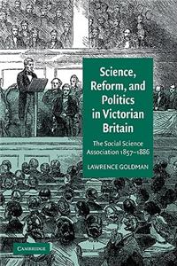 Science, Reform, and Politics in Victorian Britain