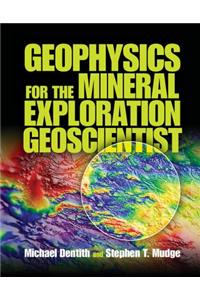 Geophysics for the Mineral Exploration Geoscientist