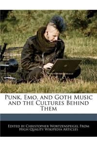 Punk, Emo, and Goth Music and the Cultures Behind Them