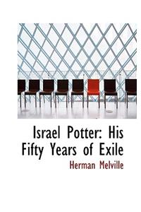 Israel Potter: His Fifty Years of Exile