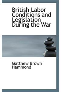 British Labor Conditions and Legislation During the War