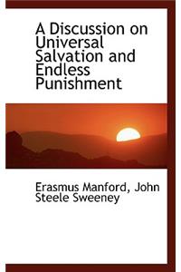 A Discussion on Universal Salvation and Endless Punishment