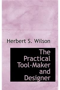 The Practical Tool-Maker and Designer