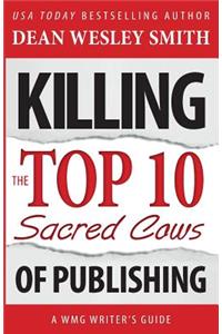 Killing the Top Ten Sacred Cows of Publishing