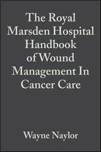 The Royal Marsden Hospital Handbook of Wound Management in Cancer Care