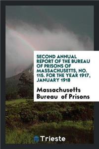 Second Annual Report of the Bureau of Prisons of Massachusetts, No. 115. for the Year 1917, January 1918