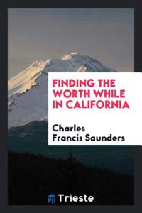 Finding the Worth While in California