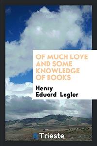 Of Much Love and Some Knowledge of Books