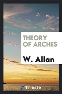 THEORY OF ARCHES