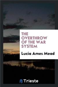 The Overthrow of the War System