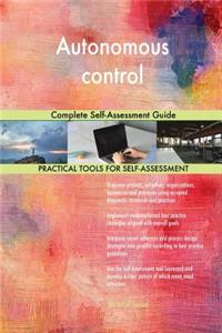 Autonomous control Complete Self-Assessment Guide