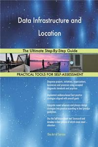 Data Infrastructure and Location The Ultimate Step-By-Step Guide