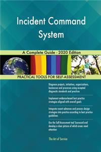 Incident Command System A Complete Guide - 2020 Edition