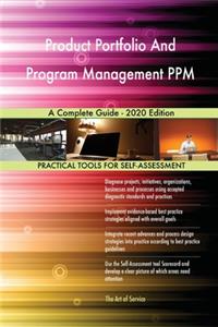 Product Portfolio And Program Management PPM A Complete Guide - 2020 Edition