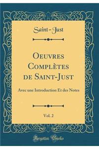 Oeuvres Complï¿½tes de Saint-Just, Vol. 2: Avec Une Introduction Et Des Notes (Classic Reprint)