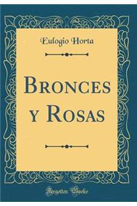 Bronces Y Rosas (Classic Reprint)