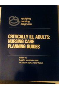 Nursing Care Planning Guides for Critically Ill Adults (Applying Nursing Diagnosis)