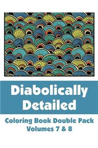 Diabolically Detailed Coloring Book Double Pack (Volumes 7 & 8)