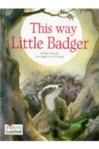 This Way, Little Badger