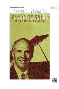 Robert D. Vandall's Favorite Solos, Book 3