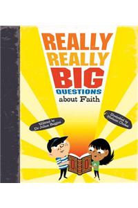 Really Really Big Questions About Faith