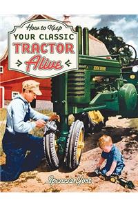 How to Keep Your Classic Tractor Alive