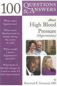 100 Questions & Answers about High Blood Pressure (Hypertension)