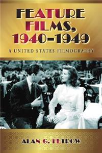Feature Films, 1940-1949