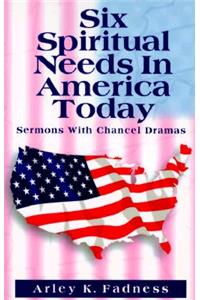 Six Spiritual Needs in America Today