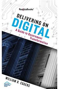 Delivering on Digital: The Innovators and Technologies That Are Transforming Government