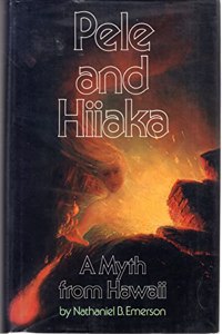 Pele and Hiiaka: A Myth from Hawaii