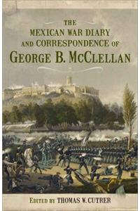 Mexican War Diary and Correspondence of George B. McClellan