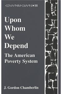 Upon Whom We Depend