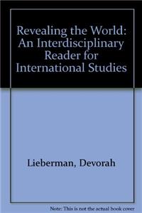 Revealing the World: An Interdisciplinary Reader for International Studies