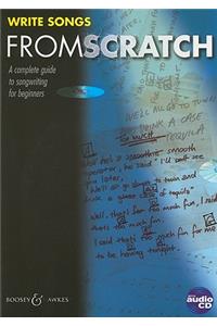Write Songs from Scratch: A Complete Guide to Songwriting for Beginners