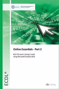 ECDL Using Email and the Internet Part 2 Using Outlook 2010 (BCS ITQ Level 1)